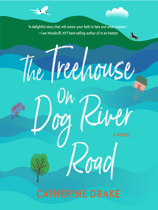 Title details for The Treehouse on Dog River Road by Catherine Drake - Wait list